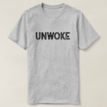Unwoke T-Shirt<br><div class="desc">Löst T - Shirt mit schwarz bedrückten Buchstaben.</div>