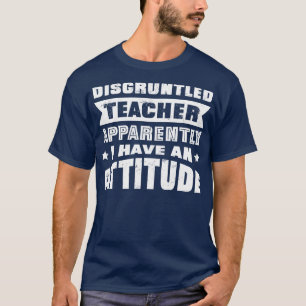 Unzufriedener Lehrer Anscheinend habe ich eine Anm T-Shirt
