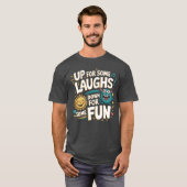 Up for Some Laughs, Down for Some Fun T-Shirt (Vorne ganz)