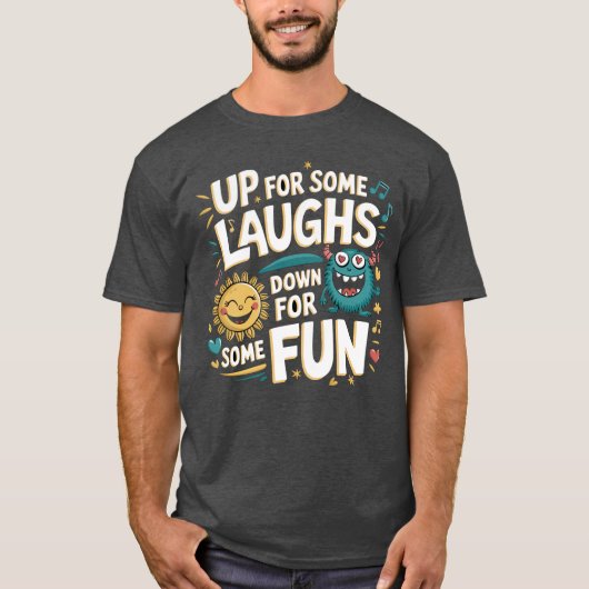 Up for Some Laughs, Down for Some Fun T-Shirt (Vorderseite)