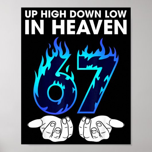 Up High Down Low In Heaven 67 Hands Meme 6 7 Six S Poster (Vorne)