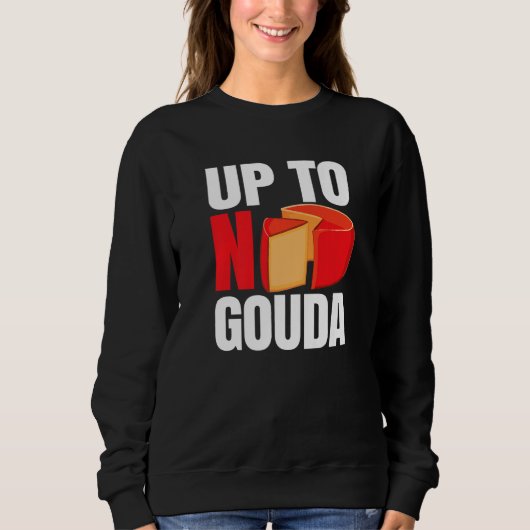Up To No Gouda Sweatshirt (Vorderseite)