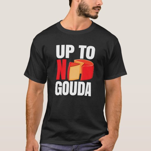 Up To No Gouda T-Shirt (Vorderseite)