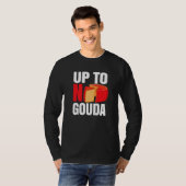 Up To No Gouda   T-Shirt (Vorne ganz)