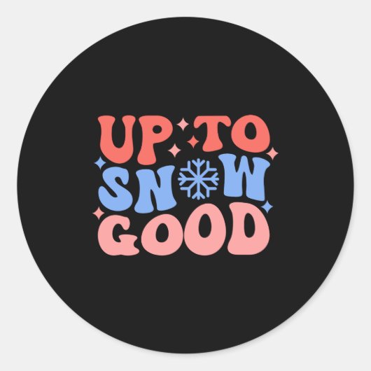 Up To Snow Good Fun Winter Design  Runder Aufkleber (Vorderseite)