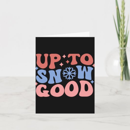 Up To Snow Good Fun Winter Design T Shirt  Karte (Vorderseite)