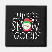 Up To Snow Good Funny Boy Girl Christmas Shirt Gif Magnet (Vorne)