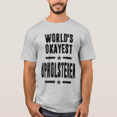 Upholsterer Job Title Gift T-Shirt (Vorderseite)