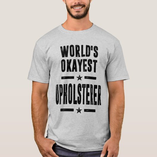 Upholsterer Job Title Gift T-Shirt (Vorderseite)