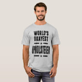 Upholsterer Job Title Gift T-Shirt (Vorne ganz)