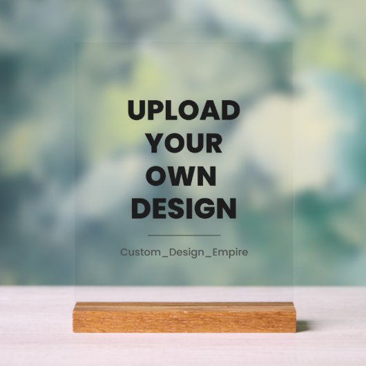 Upload Your Own Design Here | Custom Template Acrylschild (Neutral)