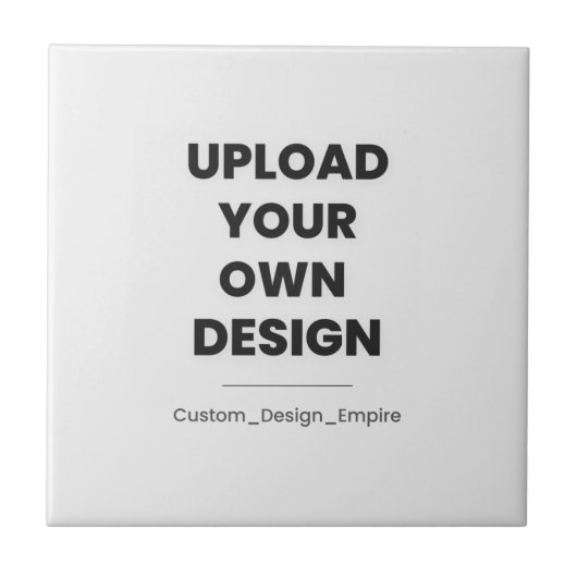 Upload Your Own Design Here | Custom Template Fliese (Vorderseite)