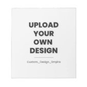 Upload Your Own Design Here | Custom Template Notizblock (Vorderseite)