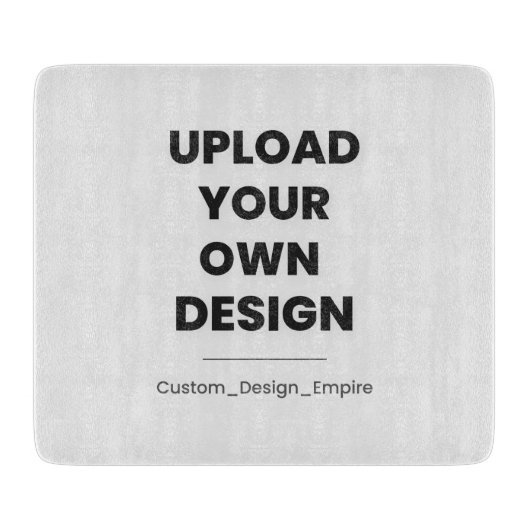 Upload Your Own Design Here | Custom Template Schneidebrett (Vorderseite)