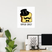 Upper Crust Funny Bread Pun Poster (Heimbüro)