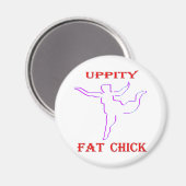 Uppity Fat Chick Magnet (Vorderseite/Rückseite)