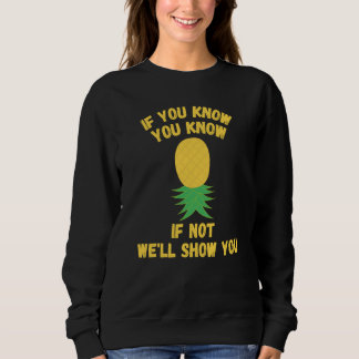 Upside Down Pineapple  Swingers If You Know You Kn Sweatshirt