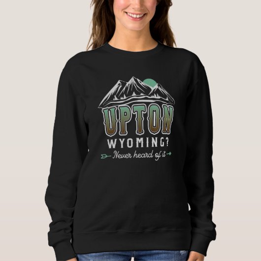 Upton Wyoming Never heard of it WY Conspiracy The Sweatshirt (Vorderseite)