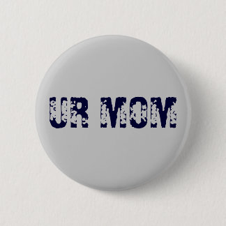 UR MAMA BUTTON