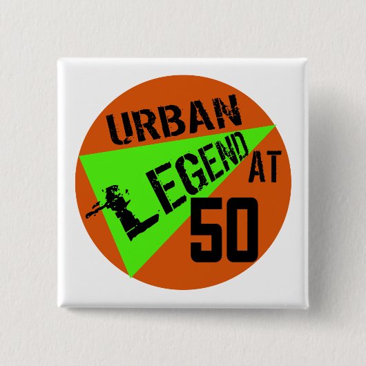Urban- legend50. Geburtstags-Geschenke Button (Vorderseite)