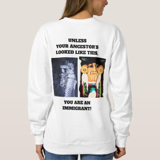Ureinwohner und Einwanderer Sweatshirt (Rückseite)