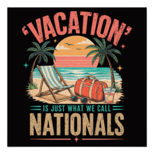 Urlaub ist genau das, was wir Nationals nennen Poster
