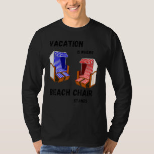 Urlaub ist, wo mein Strandstuhl steht Meerurlaub T-Shirt