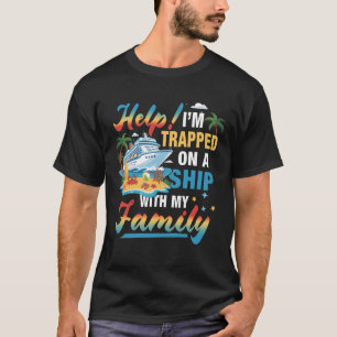 Urlaub Kreuzfahrt Hilfe I_m Gefangen Auf Einem Sch T-Shirt