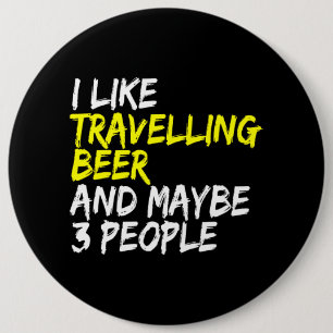 Urlaub Reisen I mag Bier Reisen Bier Drinker Button