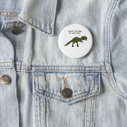 URSACHE IMMER DU ME IN-T-REX - Wortspiele Button (Beispiel)