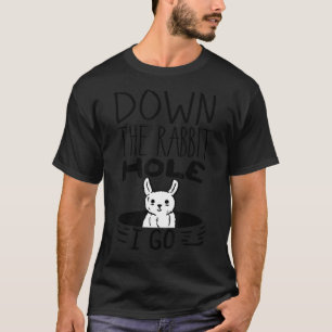 URSPRÜNGLICH Runter Hole I Go Funny Niedlich East T-Shirt