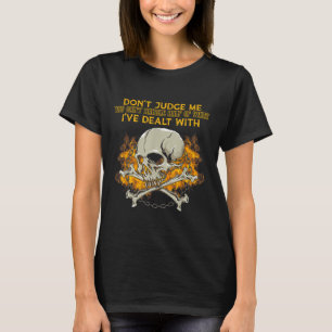 Urteil mich nicht, du kannst die Hälfte von dem, w T-Shirt