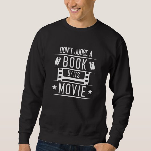 Urteile ein Buch nicht nach seinem Film Sweatshirt (Vorderseite)