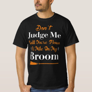 Urteile nicht, bis du Mile Broom geflogen hast T-Shirt