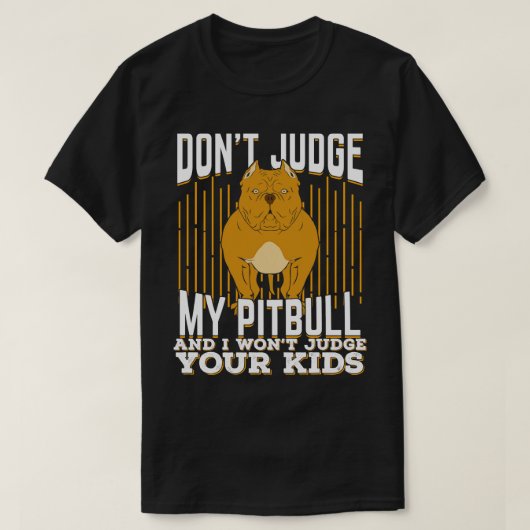Urteile nicht meinen Pitbull, und ich werde deine T-Shirt (Design vorne)