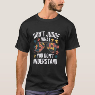 Urteile nicht über das, was du nicht verstehst Aut T-Shirt