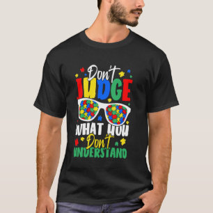 Urteile nicht über das, was du nicht verstehst T-Shirt