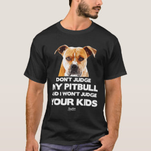 Urteile nicht über meinen Pitbull-Besitzer Lustige T-Shirt