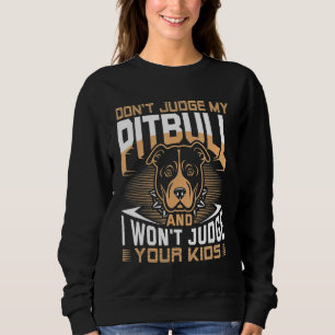 Urteile nicht über meinen Pitbull Hund, und ich ur Sweatshirt