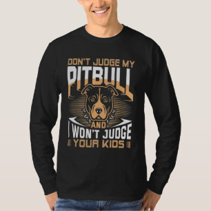 Urteile nicht über meinen Pitbull Hund, und ich ur T-Shirt