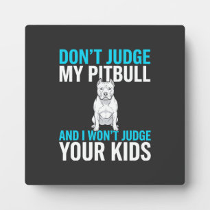 Urteile nicht über meinen Pitbull Lustiger Hund Fotoplatte