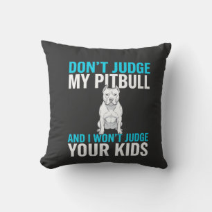 Urteile nicht über meinen Pitbull Lustiger Hund Kissen