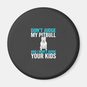Urteile nicht über meinen Pitbull Lustiger Hund Magnet