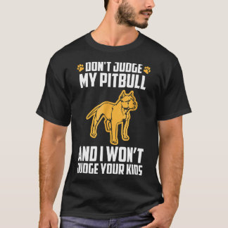 Urteile nicht über meinen Pitbull Lustiges Geschen T-Shirt
