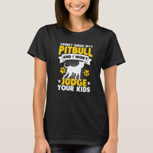 Urteile nicht über meinen Pitbull, und ich urteile T-Shirt