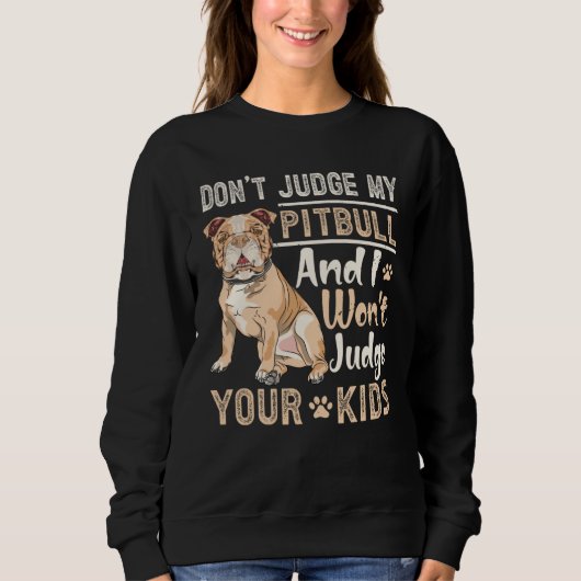 Urteile nicht über meinen Pitbull und ich werde ni Sweatshirt (Vorderseite)