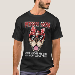 Urteile nicht über meinen Pitbull und ich werde ni T-Shirt