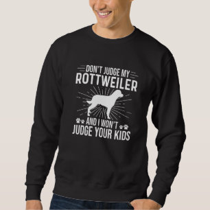 Urteile nicht über meinen Rottweiler, ich urteile Sweatshirt