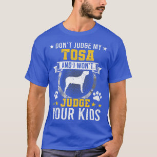 Urteile nicht über meinen Tosa Hundebesitzer  T-Shirt