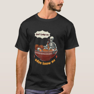 Urteilen Sie mir nicht, ich kenne mich nicht mit N T-Shirt